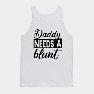 daddy needs a blunt Tank Top